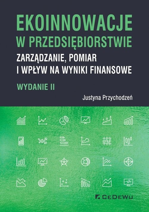 okładka Ekoinnowacje w przedsiębiorstwie Zarządzanie, pomiar i wpływ na wyniki finansowe książka | Przychodzeń Justyna