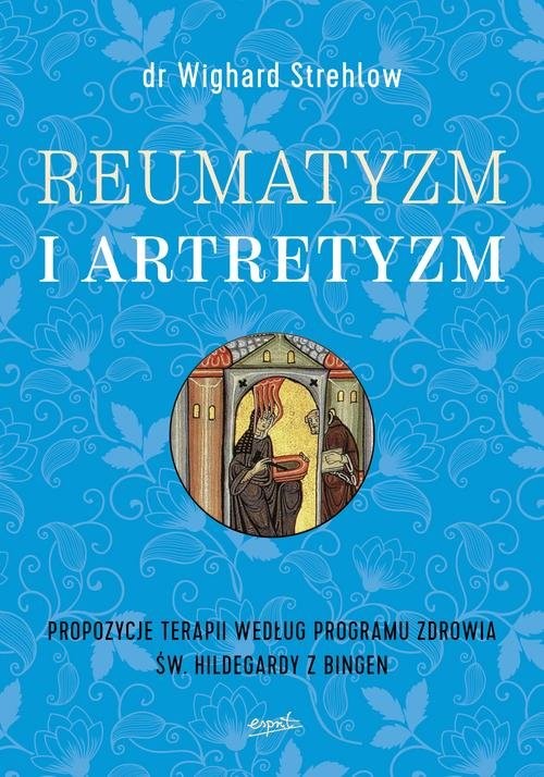 okładka Reumatyzm i artretyzm Propozycje terapii według programu zdrowia św. Hildegardy z Bingen książka | Wighard Strehlow
