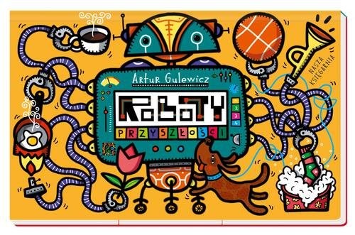 okładka Roboty przyszłości książka | Artur Gulewicz