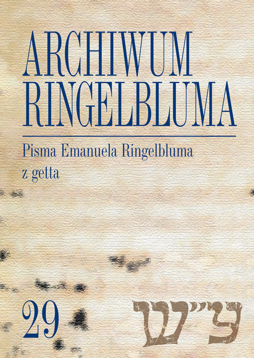 okładka Archiwum Ringelbluma Konspiracyjne Archiwum Getta Warszawy, tom 29, Pisma Emanuela Ringelbluma z ge książka | Joanna Nalewajko-Kulikov