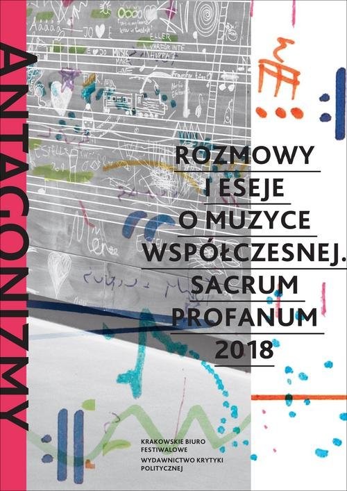 okładka Antagonizmy kontrolowane Rozmowy i eseje o muzyce współczesnej Sacrum Profanum 2018 książka