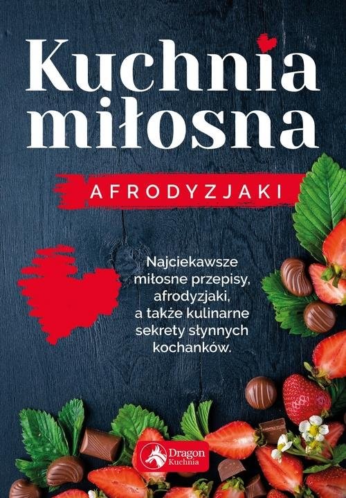 okładka Kuchnia miłosna Afrodyzjaki książka | Iwona Czarkowska