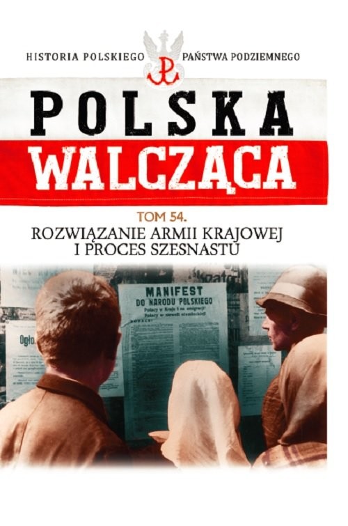 okładka Polska Walcząca Tom 54 Rozwiązanie Armii Krajowej i proces szesnastu książka