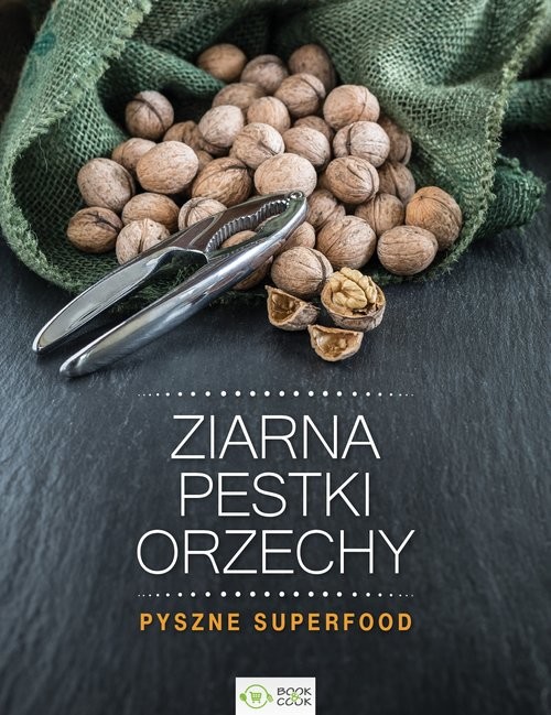 okładka Ziarna, pestki, orzechy Pyszne superfood książka