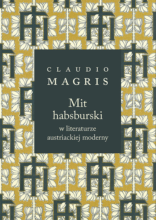 okładka Mit habsburski w literaturze austriackiej moderny książka | Claudio Magris