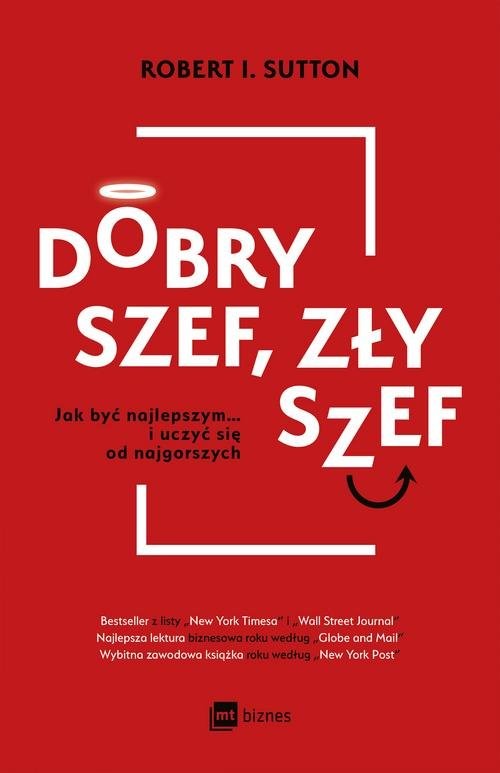 okładka Dobry szef zły szef Jak być najlepszym… i uczyć się od najgorszych książka | Robert I. Sutton