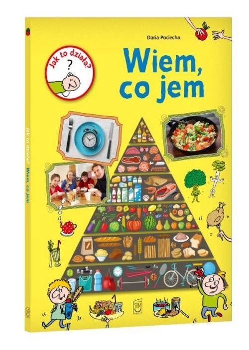 okładka Jak to działa? Wiem, co jem książka | Pociecha Daria