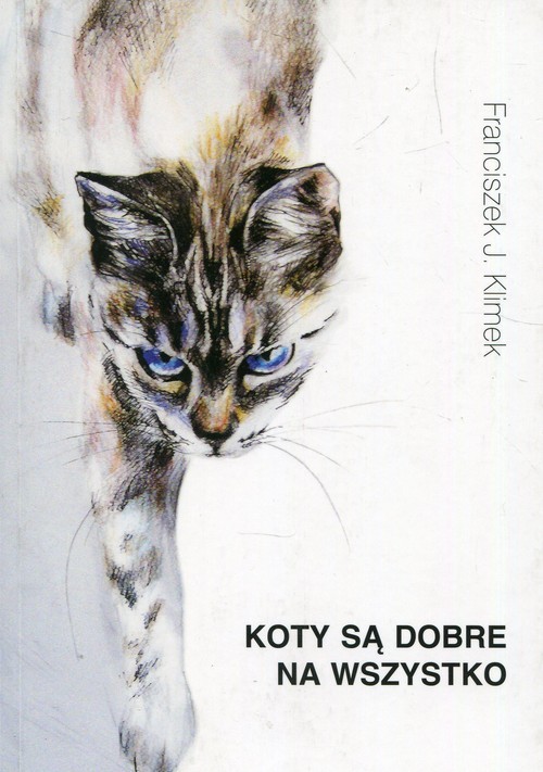 okładka Koty są dobre na wszystko książka | franciszek J. Klimek