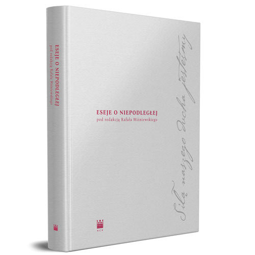 okładka Siłą naszego ducha jesteśmy Eseje o Niepodległej książka