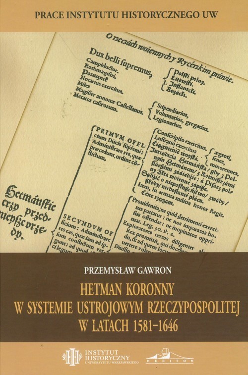 okładka Hetman koronny w systemie ustrojowym Rzeczypospolitej w latach 1581-1646 książka | Gawron Przemysław