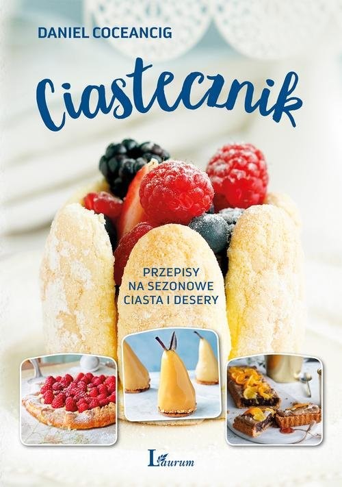 okładka Ciastecznik Przepisy na sezonowe ciasta i desery książka | Coceancig Daniel