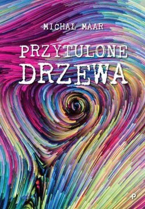 okładka Przytulone drzewa książka | Maar Michał