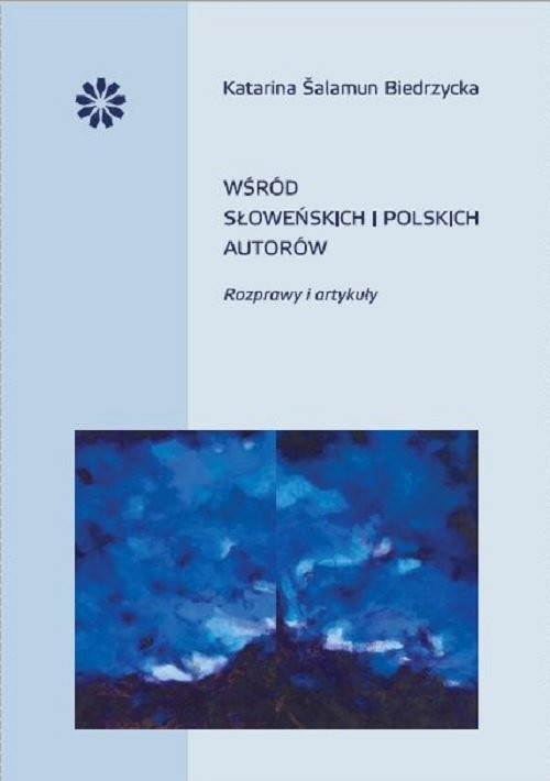 okładka Wśród słoweńskich i polskich autorów Rozprawy i artykuły książka | Biedrzycka Katarina Salamun