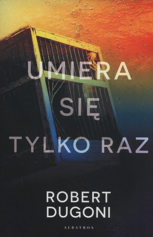 okładka Umiera się tylko raz książka | Robert Dugoni