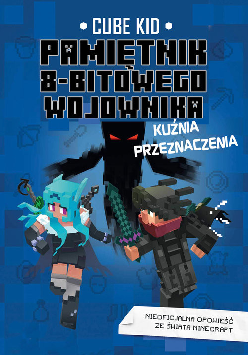 okładka Pamiętnik 8-bitowego wojownika Kuźnia przeznaczenia Tom 6 książka | Cube Kid
