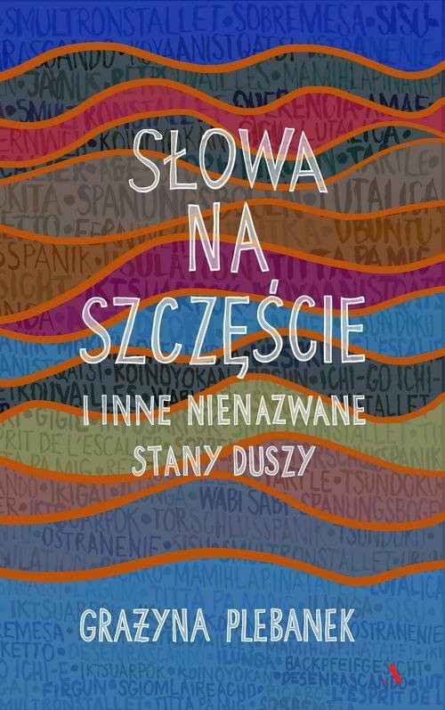 okładka Słowa na szczęście i inne nienazwane stany duszy książka | Grażyna Plebanek