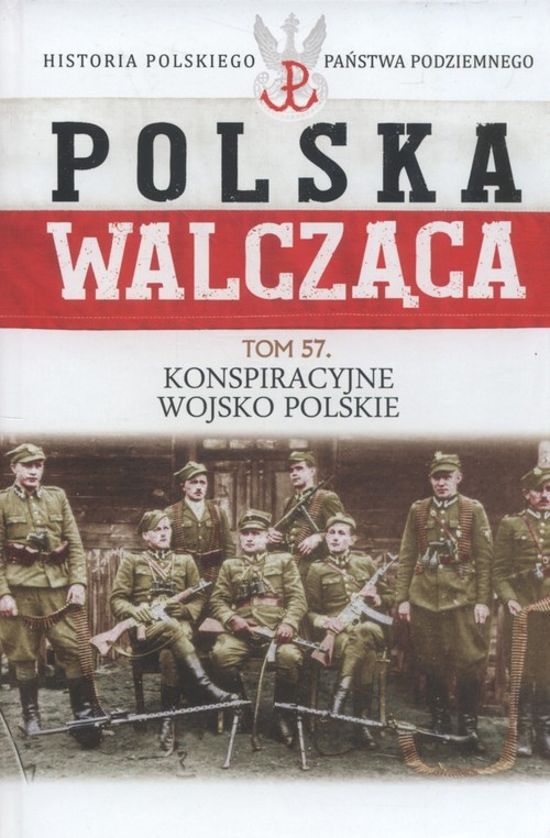 okładka Polska Walcząca Tom 57 Konspiracyjne Wojsko Polskie książka