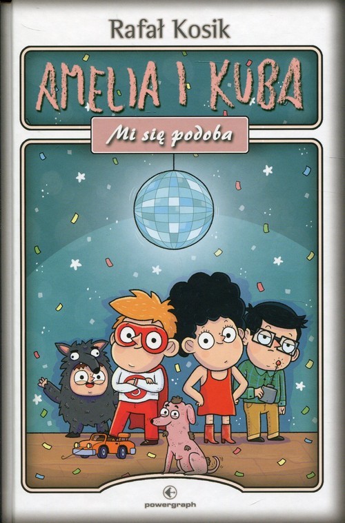 okładka Amelia i Kuba Mi się podoba książka | Rafał Kosik