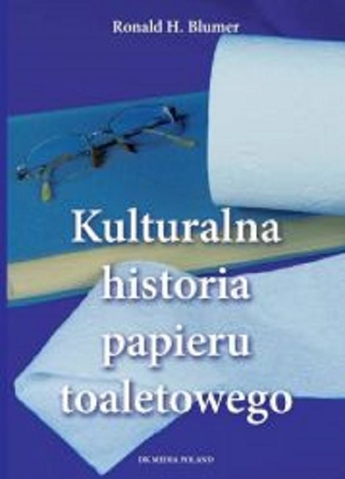 okładka Kulturalna historia papieru toaletowego książka | Ronald H. Blumen