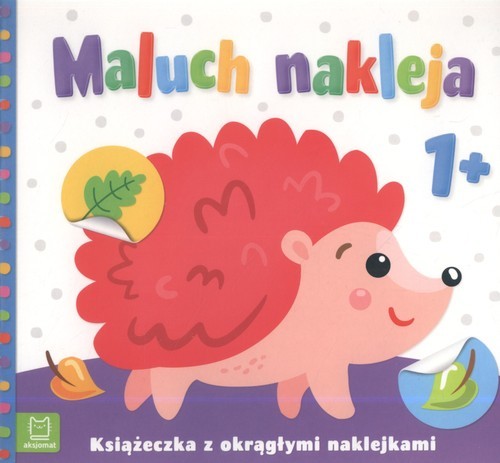 okładka Maluch nakleja Książeczka z okrągłymi naklejkami 1+ książka