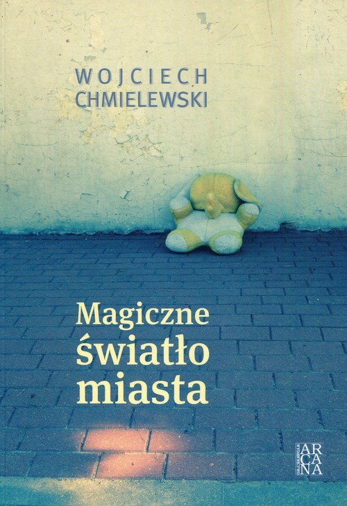 okładka Magiczne światło miasta książka | Wojciech Chmielewski