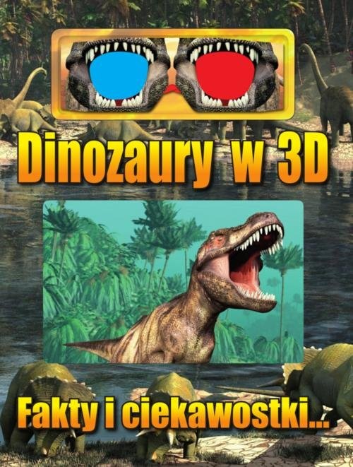 okładka Dinozaury w 3D Fakty i ciekawostki... książka