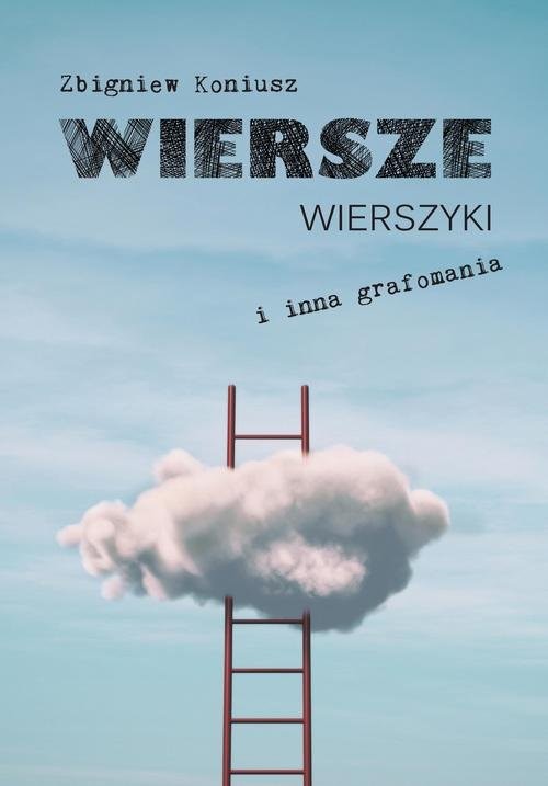okładka Wiersze, wierszyki i inna grafomania książka | Zbigniew Koniusz