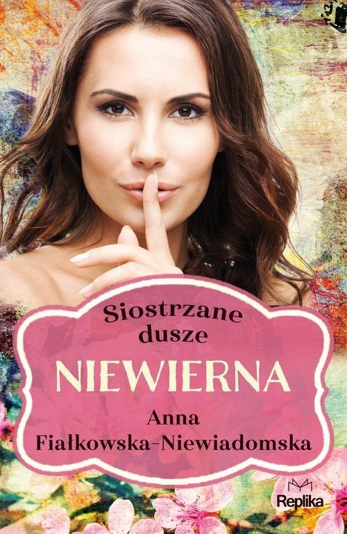 okładka Siostrzane dusze Tom 1 Niewierna książka | Anna Fiałkowska-Niewiadomska