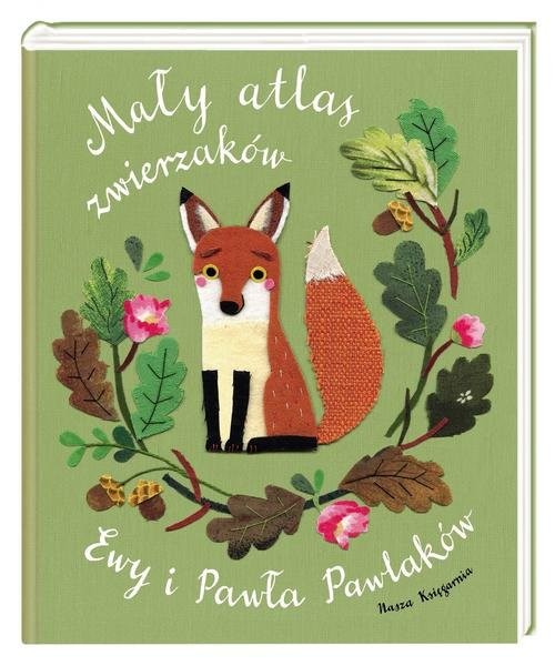 okładka Mały atlas zwierzaków Ewy i Pawła Pawlaków książka | Ewa Kozyra-Pawlak, Paweł Pawlak