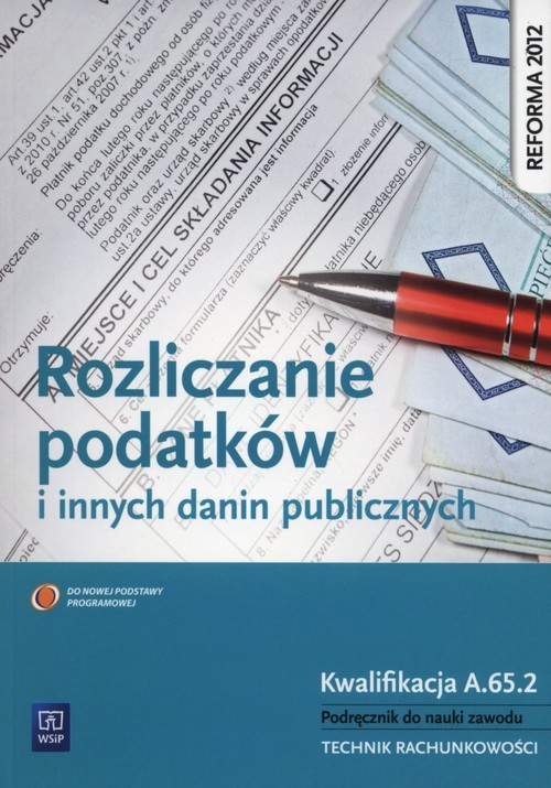 okładka Rozliczanie podatków i innych danin publicznych Podręcznik do nauki zawodu Kwalifikacja A.65.2 Technik rachunkowości książka | Ewa Kawczyńska-Kiełbasa