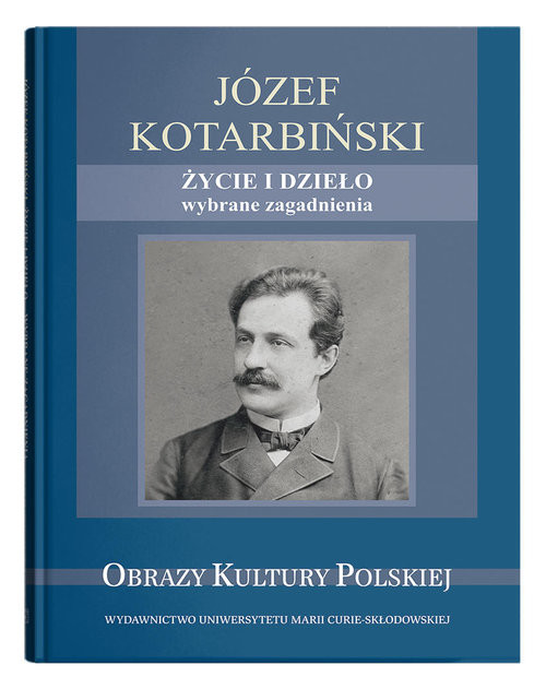 okładka Józef Kotarbiński Życie i dzieło wybrane zagadnienia książka