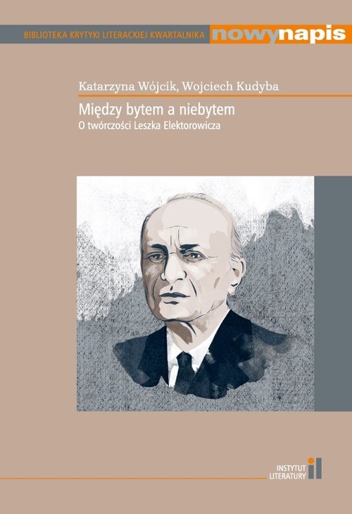 okładka Między bytem a niebytem O twórczości Leszka Elektorowicza książka | Katarzyna Wójcik, Kudyba Wojciech