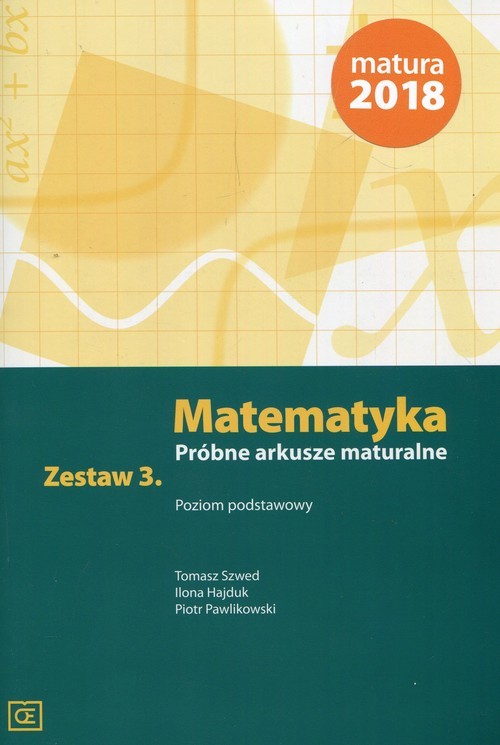 okładka Matematyka Próbne arkusze maturalne Zestaw 3 Poziom podstawowy książka | Tomasz Szwed, Ilona Hajduk, Piotr Pawlikowski