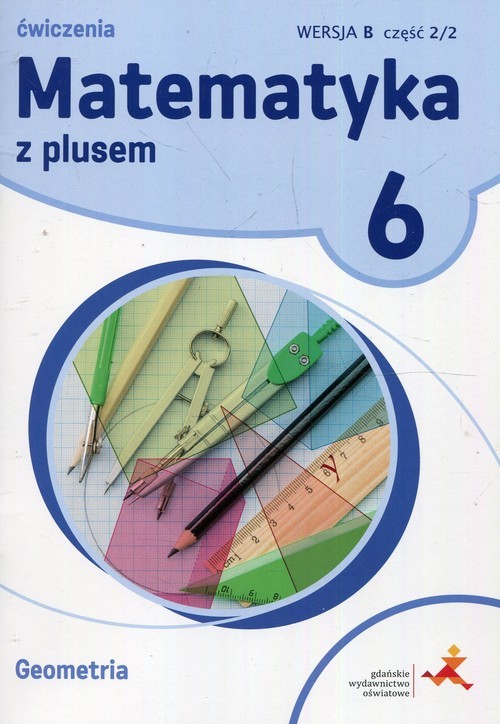 okładka Matematyka z plusem 6 Ćwiczenia Geometria Wersja B Część 2/2B Szkoła podstawowa książka | Małgorzata Dobrowolska, Marta Jucewicz, Piotr Zarzycki