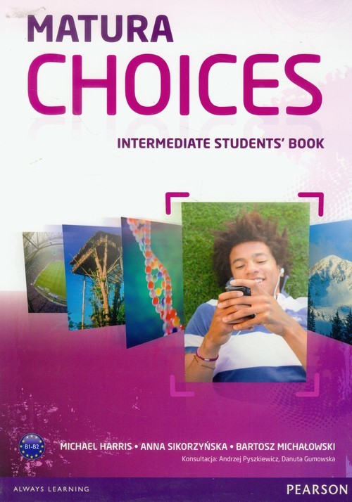 okładka Matura Choices Intermediate Student's Book Zakres podstawowy i rozszerzony B1-B2 książka | Michael Harris, Anna Sikorzyńska, Bartosz Michałowski