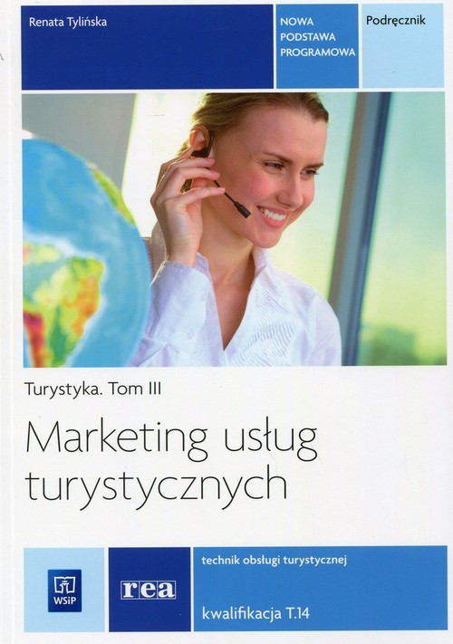 okładka Marketing usług turystycznych Turystyka Tom 3 Podręcznik Kwalifikacja T.14 Technik obsługi turystycznej. Szkoła ponadgimnazjalna książka | Renata Tylińska