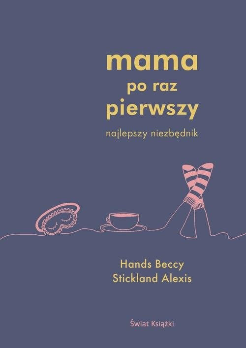 okładka Mama po raz pierwszy książka | Beccy Hands, Alexis Stickland
