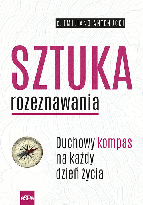 okładka Sztuka rozeznawania Duchowy kompas na każdy dzień życia książka | Emiliano Antenucci