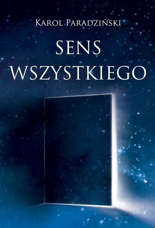okładka Sens wszystkiego książka | Paradziński Karol