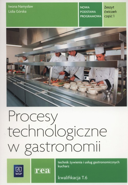 okładka Procesy technologiczne w gastronomii Zeszyt ćwiczeń Część 1 Kwalifikacja T.6 książka | Iwona Namysław, Lidia Górska