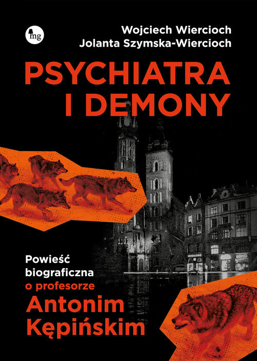 okładka Psychiatra i demony Powieść biograficzna o profesorze Antonim Kępińskim książka | Wojciech Wiercioch, Jolanta Szymska-Wiercioch