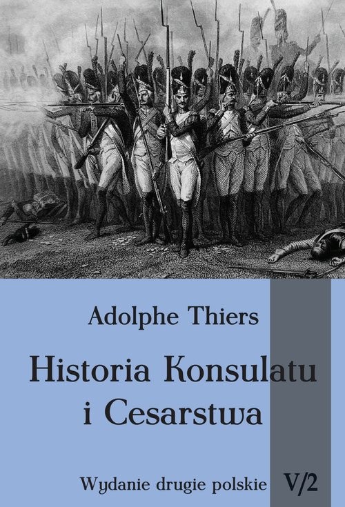 okładka Historia Konsulatu i Cesarstwa tom V cz. 2 książka | Adolphe Thiers