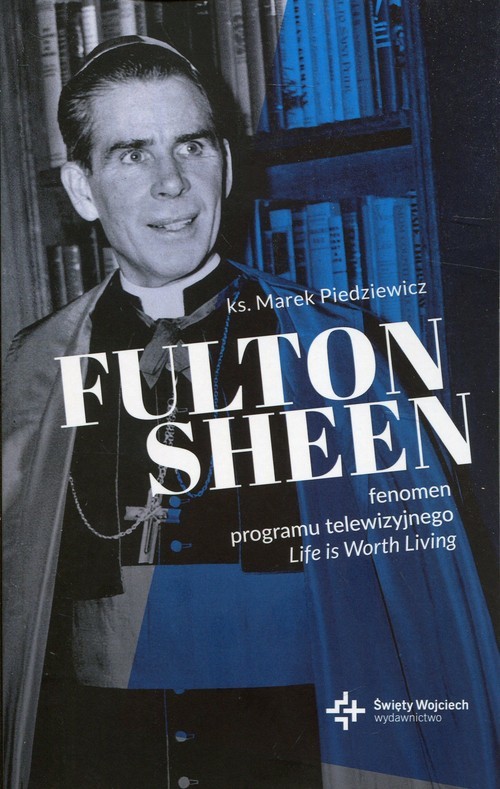 okładka Fulton Sheen Fenomen programu Life is Worth Living książka | Piedziewicz Marek