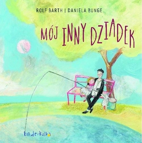 okładka Mój inny dziadek książka | Rolf Barth, Daniela Bunge