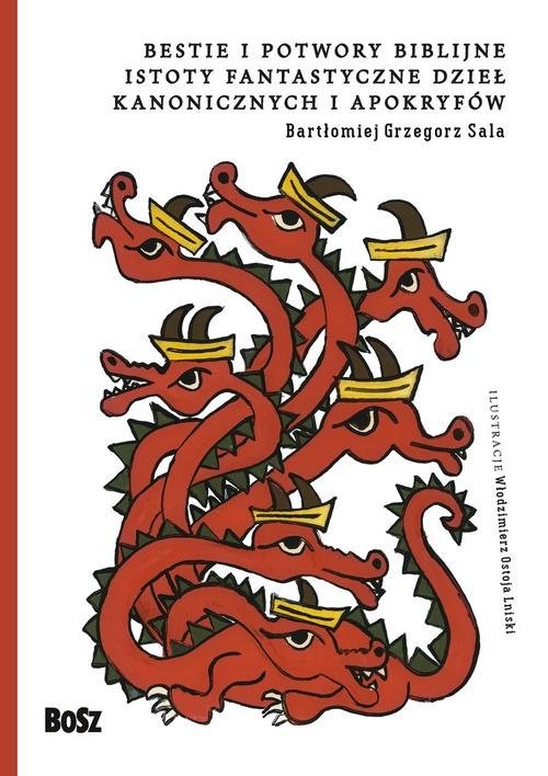 okładka Bestie i potwory bibilijne Istoty fantastyczne dzieł kanonicznych i apokryfów książka | Bartłomiej Grzegorz Sala