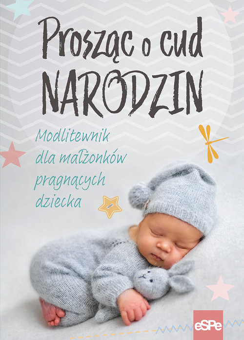 okładka Prosząc o cud narodzin Modlitewnik dla małżonków pragnących dziecka książka