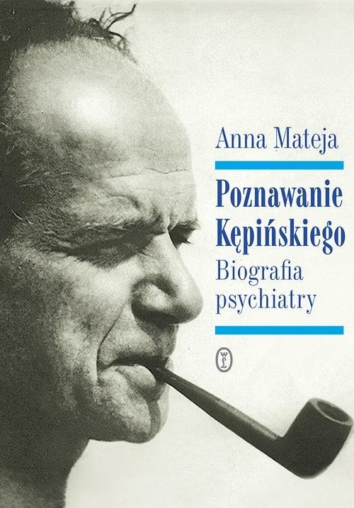 okładka Poznawanie Kępińskiego Biografia psychiatry książka | Anna Mateja