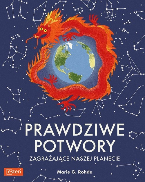 okładka Prawdziwe potwory zagrażające naszej planecie książka | Marie G. Rohde