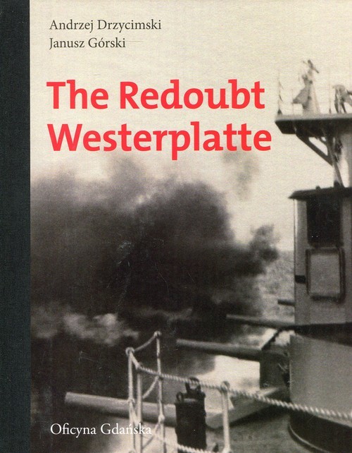 okładka The Redoubt Westerplatte książka | Andrzej Drzycimski, Jan Górski