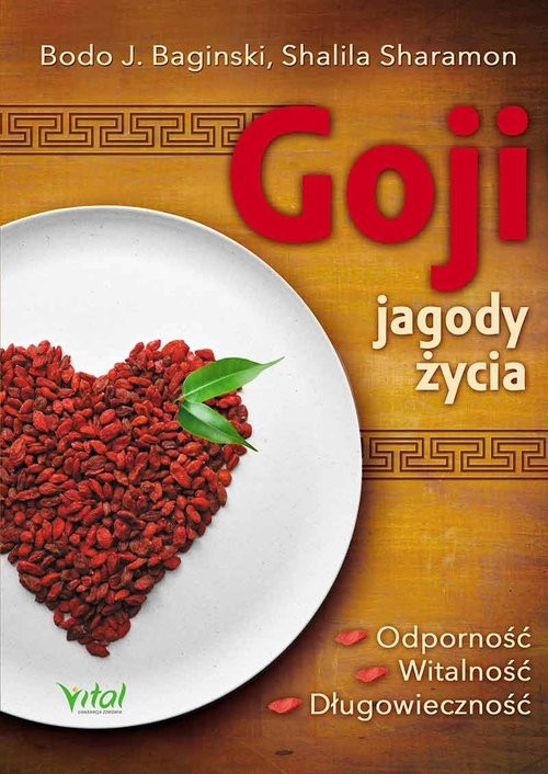 okładka Goji jagody życia Odporność, witalność, długowieczność książka | Bodo J. Baginski, Shalila Sharamon